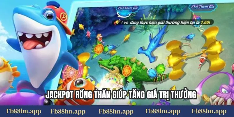 Bắn Cá Rồng Fb88: Hướng Dẫn Săn Rồng Vàng & Đổi Thưởng Tiền Mặt Uy Tín 5 Jackpot rồng thần giúp tăng giá trị thưởng