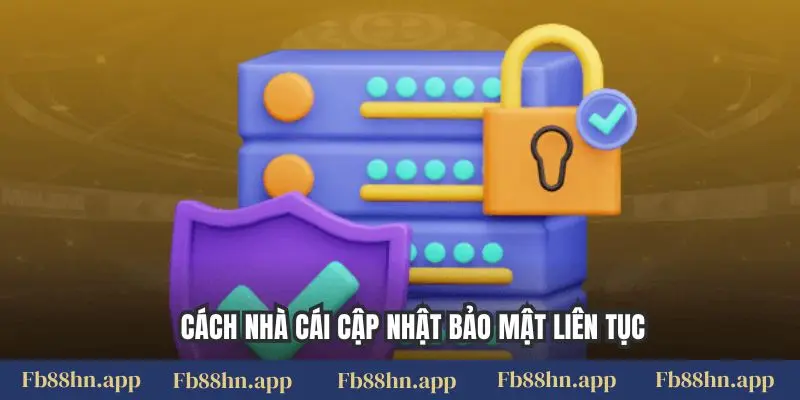 Chính sách bảo mật 6 Cách nhà cái cập nhật bảo mật liên tục