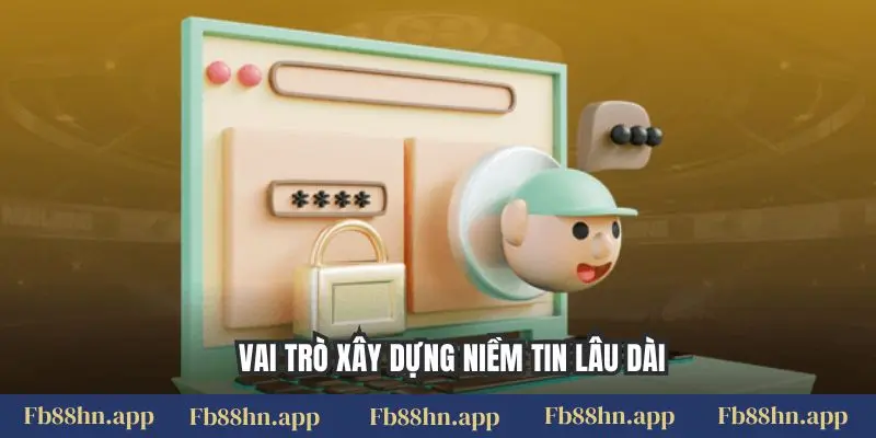Chính sách bảo mật 5 Vai trò xây dựng niềm tin lâu dài