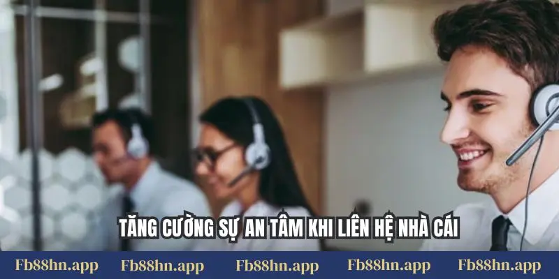 Liên hệ FB88 5 Tăng cường sự an tâm khi liên hệ nhà cái