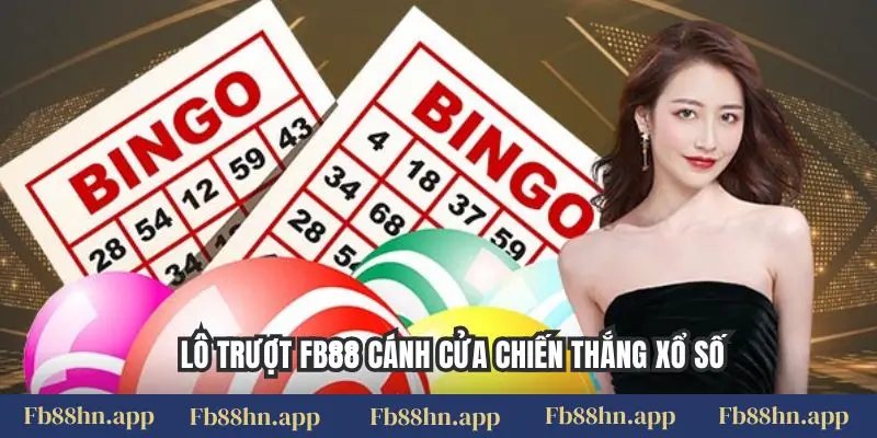 Lô Trượt Fb88 Là Gì? Chiến Thuật Đánh Lô Trượt "Ăn Chắc Mặc Bền" Nhất 4 Lô trượt FB88 cánh cửa chiến thắng xổ số