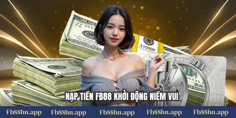 Nạp tiền FB88 4 Nạp tiền FB88 khởi động niềm vui