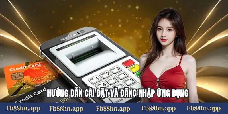 Tải app FB88 6 Hướng dẫn cài đặt và đăng nhập ứng dụng