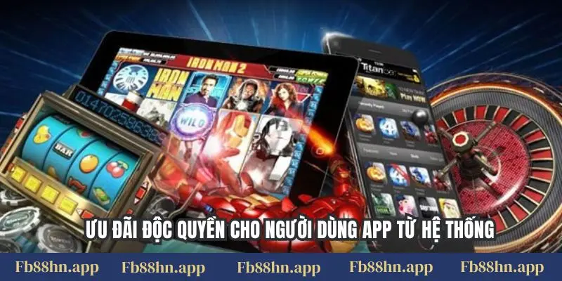 Tải app FB88 5 Ưu đãi độc quyền cho người dùng app từ hệ thống