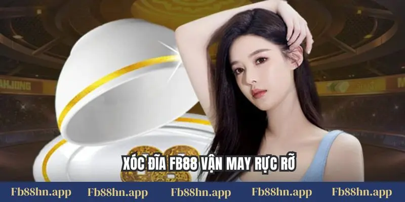 Xóc Đĩa Fb88 - Lắc Bát May Mắn, Săn Thưởng Sòng Bạc 4 Xóc đĩa FB88 vận may rực rỡ