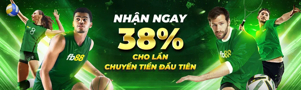 Khuyến Mãi Thành Viên Mới FB88 - Thưởng Lớn Hấp Dẫn 4 thưởng 38% cho lần nạp đầu